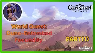 World Quest : Dune-Entombed Fecundity Part1 - Sumeru - Genshin Impact 3.4
