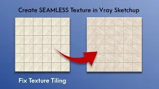 Ultimate Guide to Create SEAMLESS TEXTURE in Vray SketchUp | How to Avoid Texture Tiling