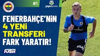 FENERBAHÇE'NİN 4 YENİ TRANSFERİ FARK YARATIR | GEGENPRESS