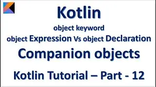 :: Kotlin :: Companion objects :: Kotlin Tutorial – Part - 12::