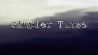 Simpler Times (Original Song)