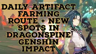 Daily Artifact Farming Route Guide Genshin Impact Including 2 New Spots Dragonspine 24hours Respawn