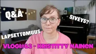 VLOGI#63 - Kristitty nainen (Kysymyksiin vastauksia)