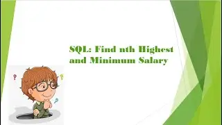 SQL: Find nth Highest and Minimum Salary From a Table Part1