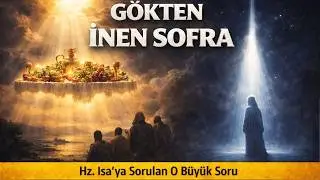 Mâide Suresi 100-120: Gökten İnen Sofra Mucizesi! Hz. İsa’nın Ahiretteki Sarsıcı Sorgusu (Final)