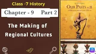 02 The Making of Regional Cultures Full Chapter Class 7 History | NCERT Class 7 History Chapter 9
