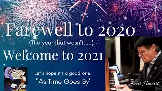 FAREWELL TO 2020...(the year that wasn't...) WELCOME TO 2021 ...
