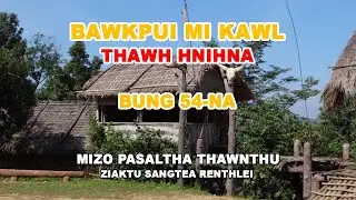 Bawkpui Mikawl Thawh hnihna Bung -54na | Ziaktu Sangtea Renthei