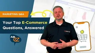 Your Top E-Commerce Questions, Answered - Ask EZ