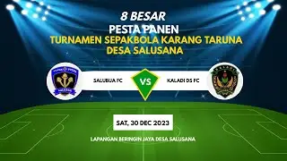 SALUBUA FC VS KALADI DS FC || PESTA PANEN RAYA TURNAMEN SEPAKBOLA KARANG TARUNA DESA SALUSANA