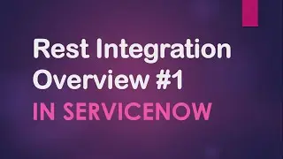 #1 An Introduction of ServiceNow Integration| Rest Integration Part-1 in ServiceNow| Overview