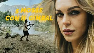 5 MOVIMENTI CINEMATICI CON IL GIMBAL