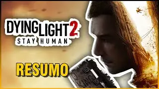 RESUMO DO JOGO DYING LIGHT 2 - HISTÓRIA E GAMEPLAY