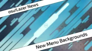 [osu!Lazer News] New Menu Backgrounds