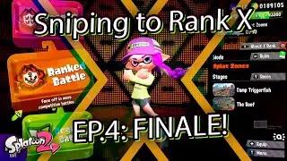 Splatoon 2 | Sniping to Rank X Ep.4: Finale!