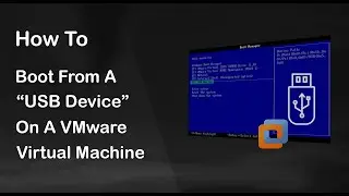 How To Boot From A USB Device On A VMware Virtual Machine