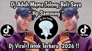 DJ ADUH MAMA TOLONG BELI SAYA HP SAMSUNG KAH || FULL SONG VIRAL TIKTOK TERBARU 2026 
