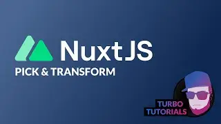 Turbo Tutorial | Nuxt 3: Pick & Transform