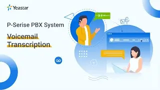 Voicemail Transcription | Yeastar P-Series PBX System Stunning New Feature (2021)