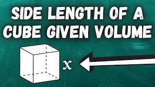 How to Find the Side Length of a Cube Given the Volume