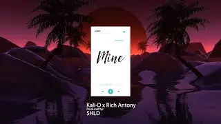 Kali-D x Rich Antony - Mine (Prod. SHLD)