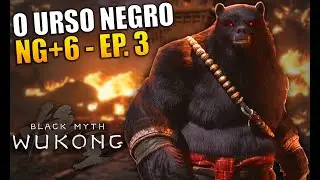 BLACK MYTH: WUKONG EP.3 - O URSO NEGRO - NG+6