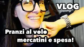 vlog PRANZI AL VOLO, MERCATINO e SPESA FINE SETTIMANA