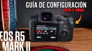 🔴 CANON EOS R5 Mark II - Configuración de Cámara (foto y vídeo) Paso a Paso desde 0