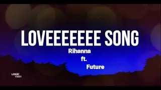 Rihanna - LOVEEE SONG ft. Future (LYRICS)