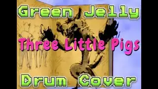 Green Jelly - Three Little Pigs (Drum Cover)