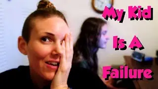 My Kid Is A Failure