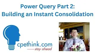 Power Query Part 2 Building an Instant Consolidation | Excel CPE on Cpethink.com