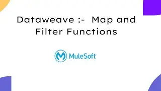Session 1 : Dataweave 2.0 | Basic Mapping , Map and Filter Functions | Dataweave Basics | Mule 4