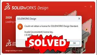 Invalid (inconsistent) license key. (-8,544,0) | Could Not Obtain License For SOLİDWORKS 2025 / 2026