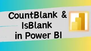 ISBLANK & COUNTBLANK in Power BI || COUNTBLANK & ISBLANK Dax functions || Power BI Tutorials