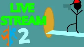 Portal 2 LiveStream, because Why Not?