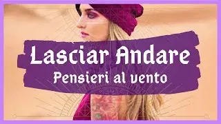 Lasciar andare - Riflessioni e Parole 🍂
