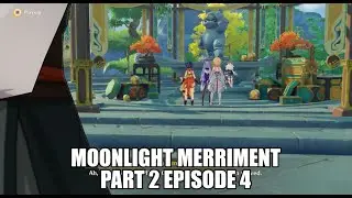 Moonlight Merriment Part 2 Episode 4 | Genshin  Impact