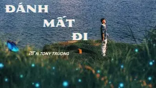2T - ĐÁNH MẤT ĐI ft. TONY TRUONG ( Prod. Xôn Nguyễn ) | Official Music Video
