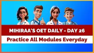 OET DAILY PRACTICE (ALL MODULE)- 26 | MIHIRAA