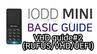 IODD MINI BASIC GUIDE [UEFI Boot with VHD file/RUFUS] VHD와 RUFUS 활용해보기