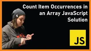 Count Item Occurrences in an Array JavaScript Solution // Day 7 of 365 Days of Coding
