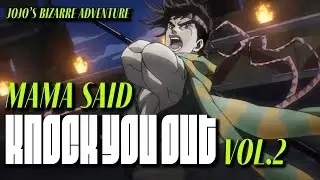 JoJo's Bizarre Adventure || Mama Said Knock You Out Vol.2