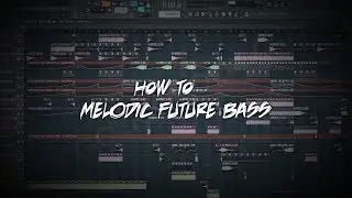 How To Make Melodic Future Bass - Free FLP - FL Studio 12