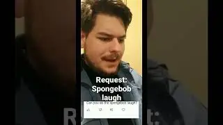 Spongebob Laugh: Request