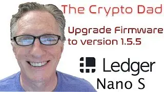 How to Update the Firmware on the Ledger Nano S to Version 1.5.5