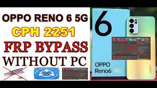 Oppo Reno 6 5G FRP in Minutes: FRP bypass Android 13, CPH2251 Remove FRP Without pc