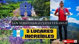 3 lugares Asombrosos del pueblo San Sebastián Huehuetenango GT