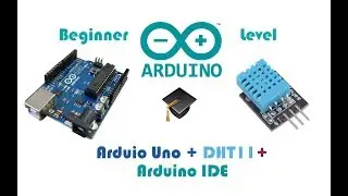 Arduino Uno with DHT11 temperature and humidity sensor Arduino code for beginners