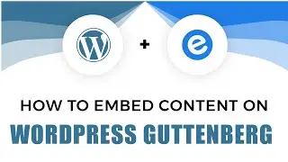 How to Embed Content on Wordpress Guttenberg | elink.io